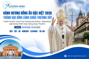 HÀNH HƯƠNG ĐÔNG ÂU ĐẶC BIỆT 2026 - THÁNH ĐỊA KÍNH LÒNG CHÚA THƯƠNG XÓT